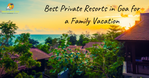 Best Private Resorts in Goa for a Family Vacation